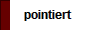 pointiert
