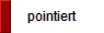 pointiert
